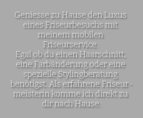 Der Luxus eines mobilen Friseurbesuches